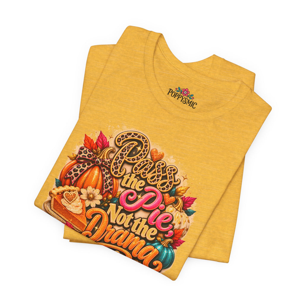 T-Shirt – “Pie Not the Drama” Funny Pumpkin Spice Fall Thanksgiving Tee