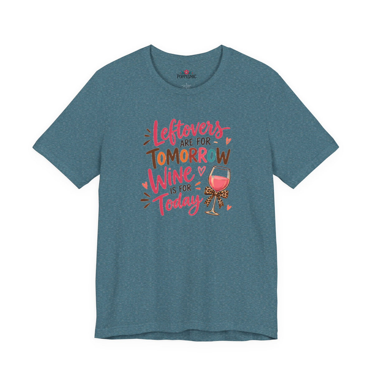 Leftovers Are for Tomorrow, Wine Is for Today T-Shirt