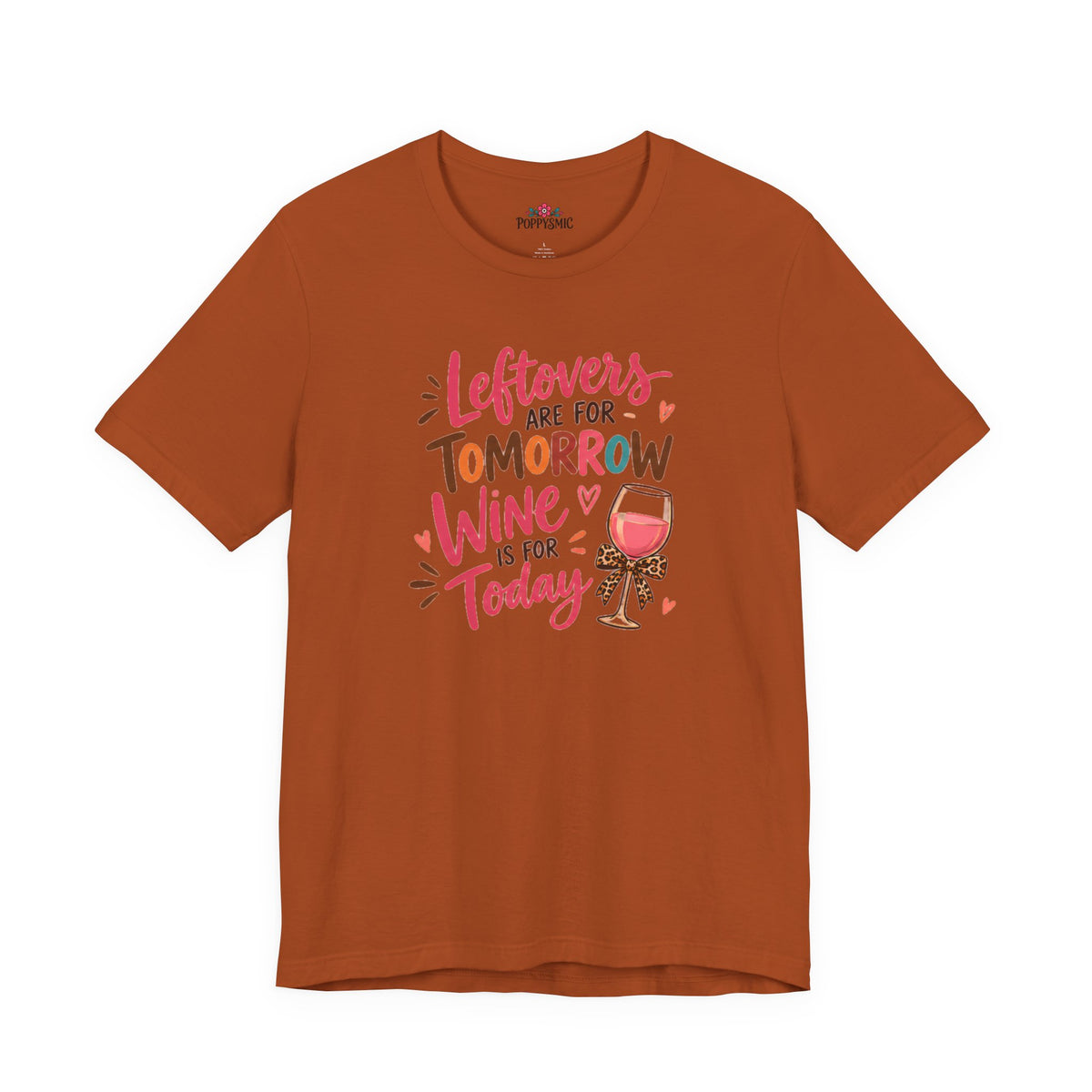 Leftovers Are for Tomorrow, Wine Is for Today T-Shirt
