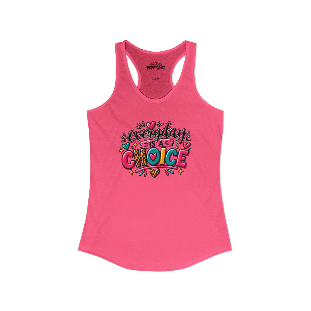 Everyday is a Choice Women's Ideal Racerback Tank