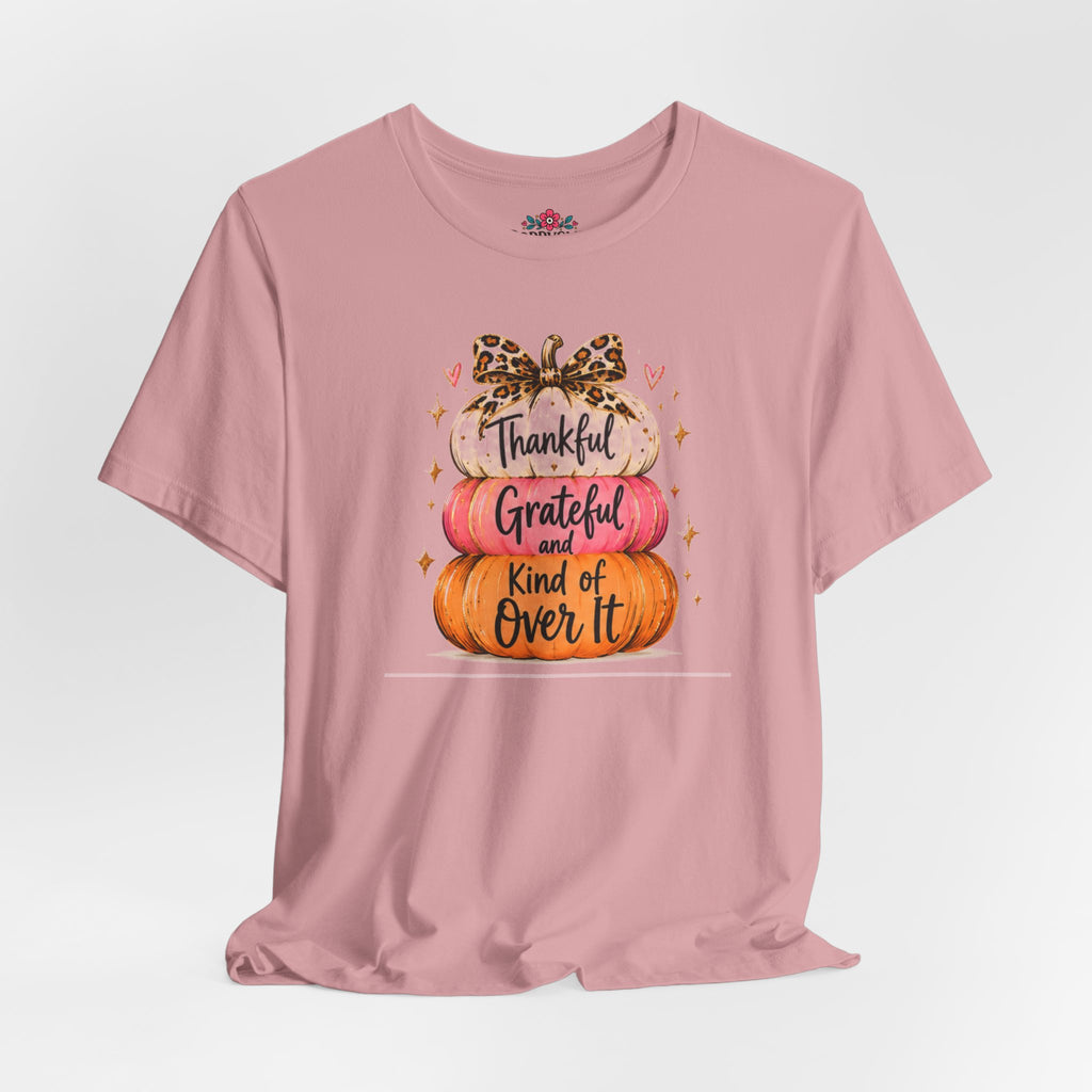 Thankful Grateful Kind of Over It Pumpkin Thanksgiving T-Shirt