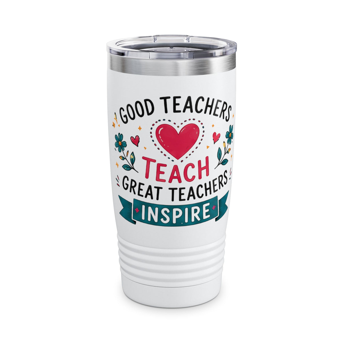 Teacher Tumbler - "Good Teachers Teach, Great Teachers Inspire" 20oz Insulated Travel Cup