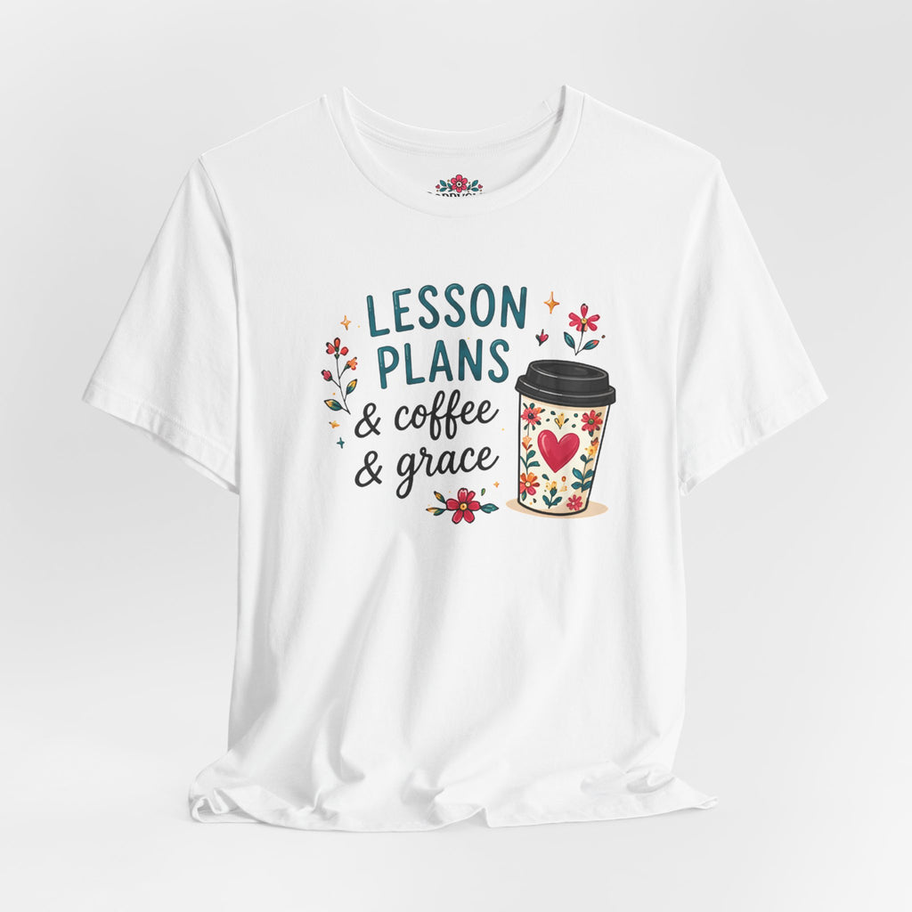 Teacher T‑Shirt – “Lesson Plans & Coffee & Grace” Floral Coffee Cup Tee