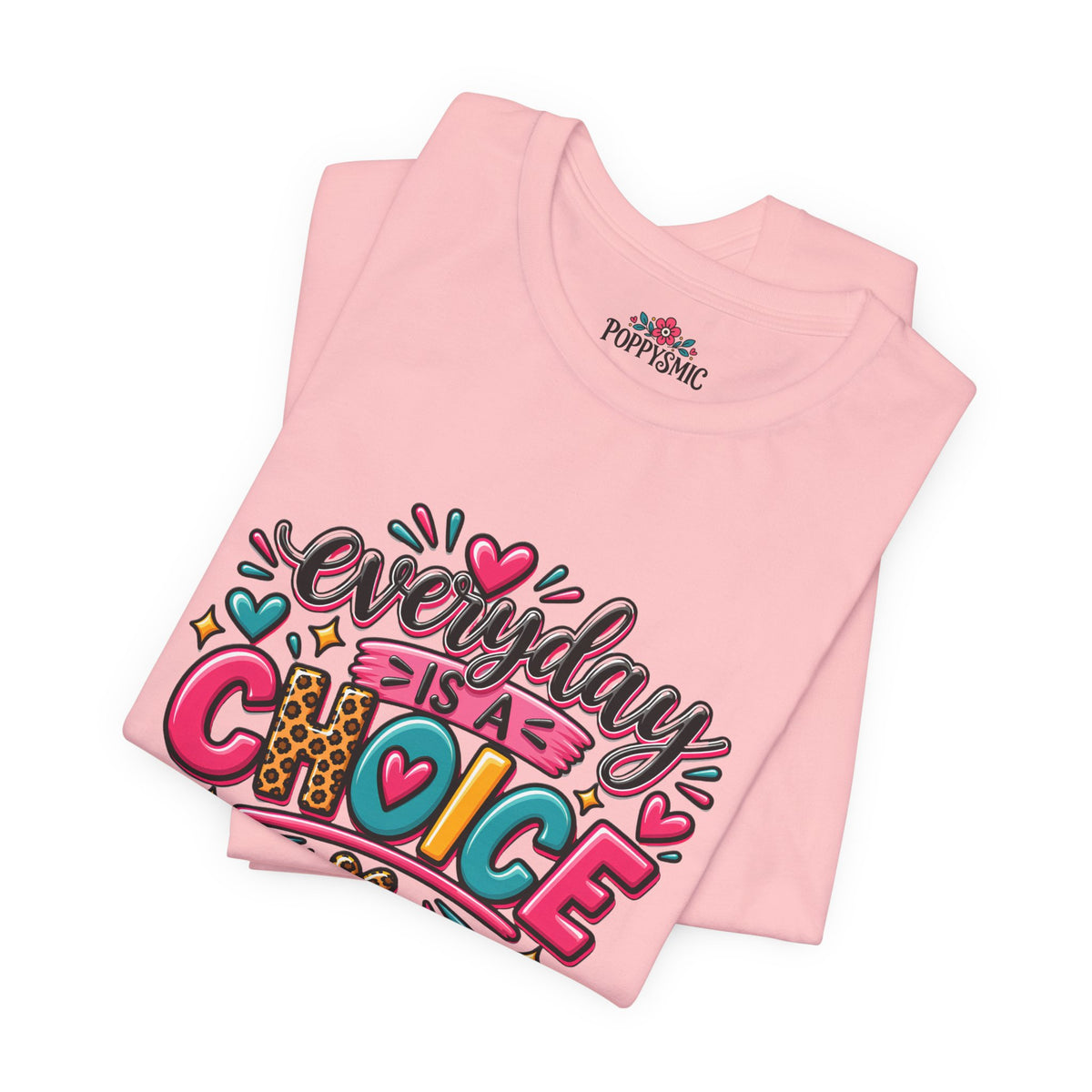 Everyday Is a Choice T-Shirt — Positive Motivational Graphic Tee