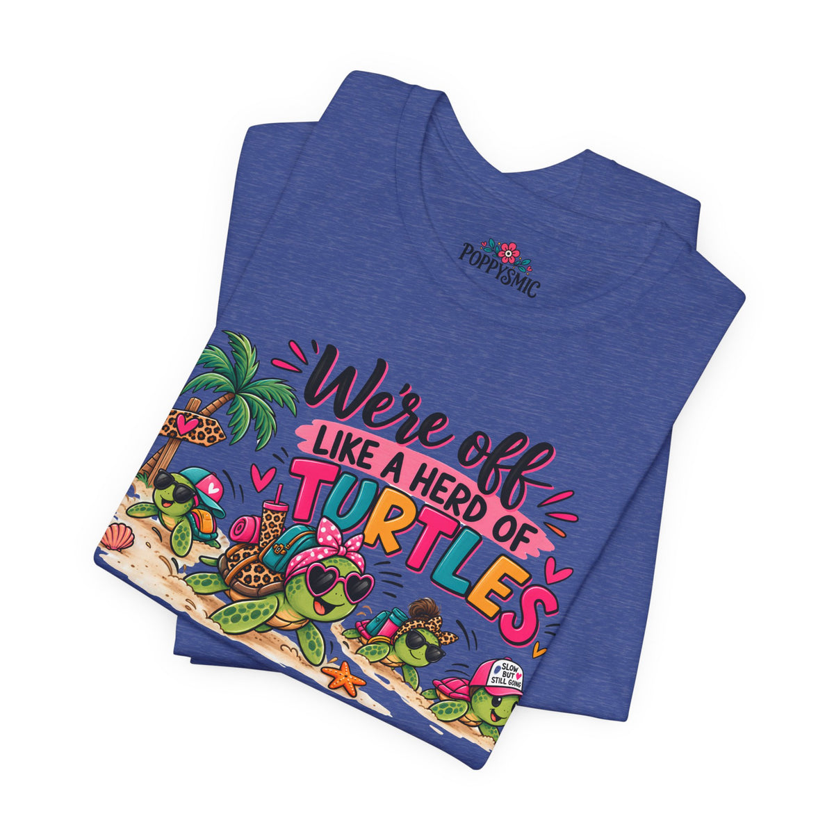 T-Shirt — "We're Off Like a Herd of Turtles"