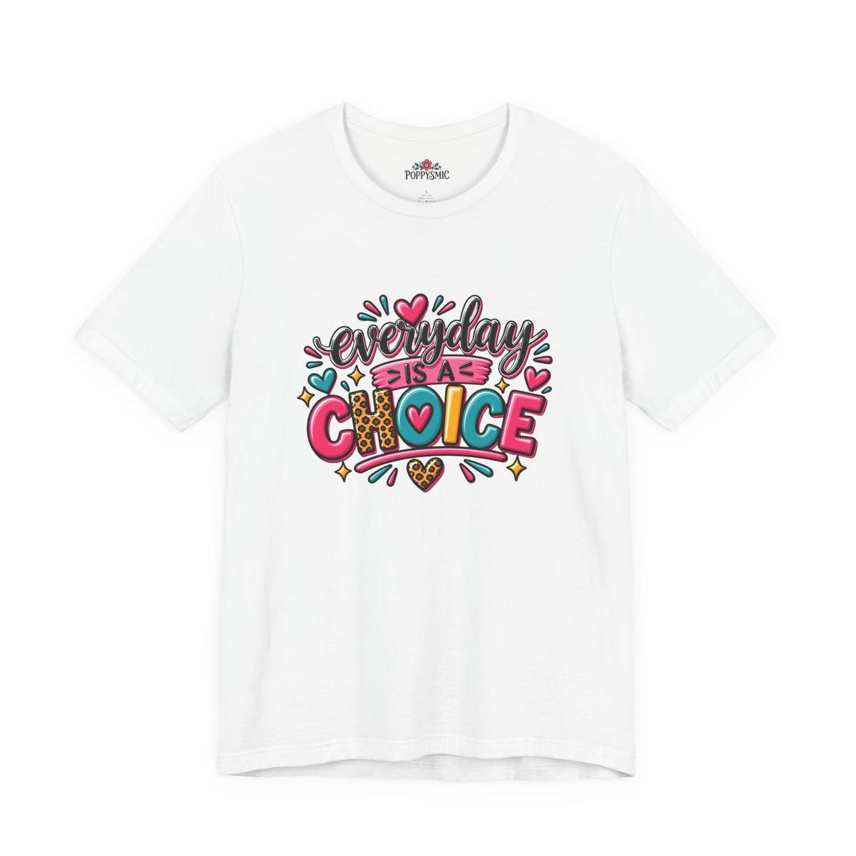 Everyday Is a Choice T-Shirt — Positive Motivational Graphic Tee