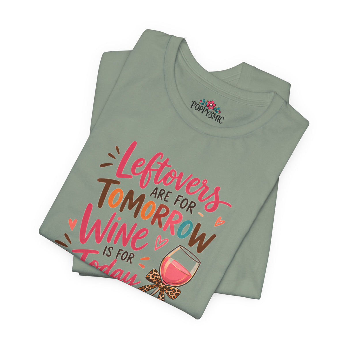 Leftovers Are for Tomorrow, Wine Is for Today T-Shirt