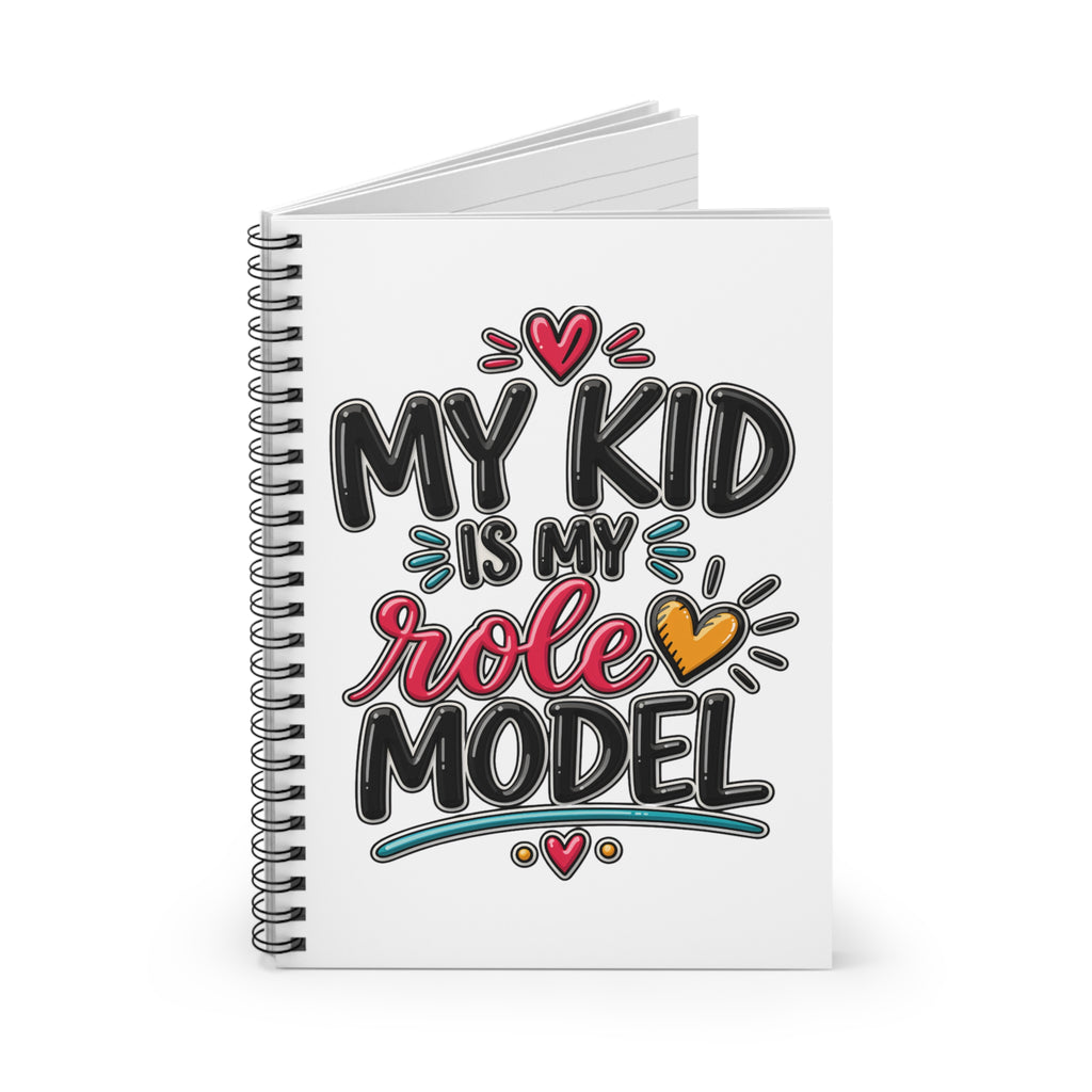 Spiral Notebook — "My Kid Is My Role Model" Inspirational Journal for Parents