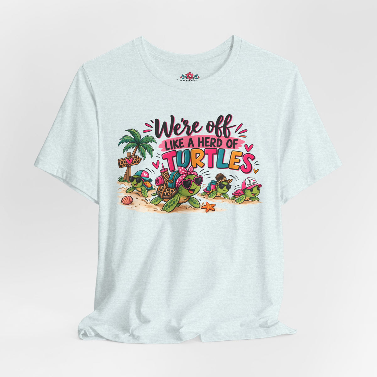 T-Shirt — "We're Off Like a Herd of Turtles"