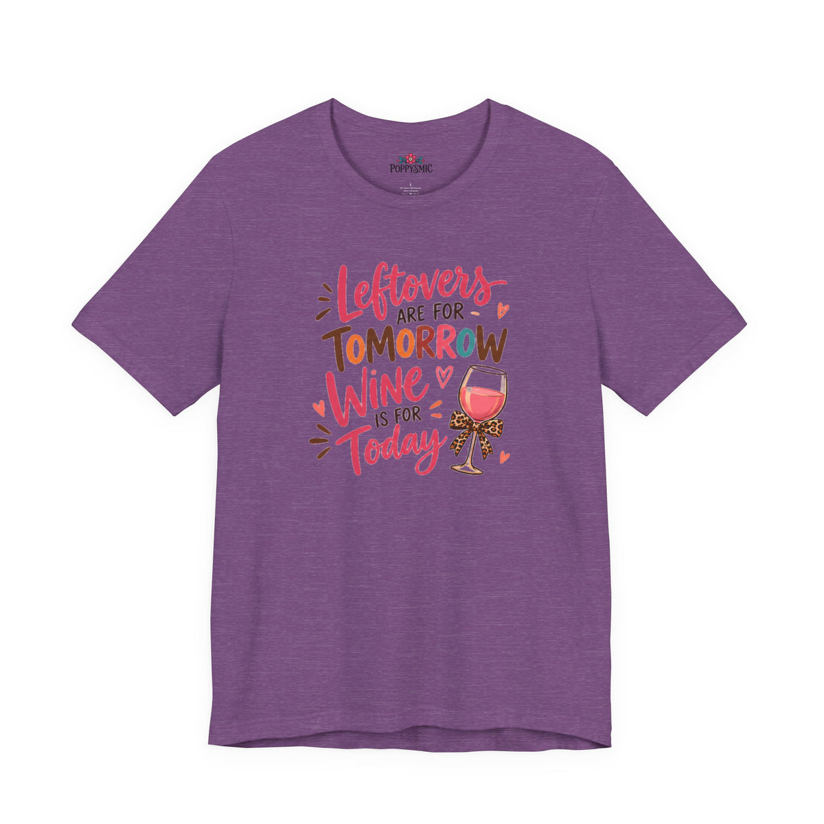 Leftovers Are for Tomorrow, Wine Is for Today T-Shirt