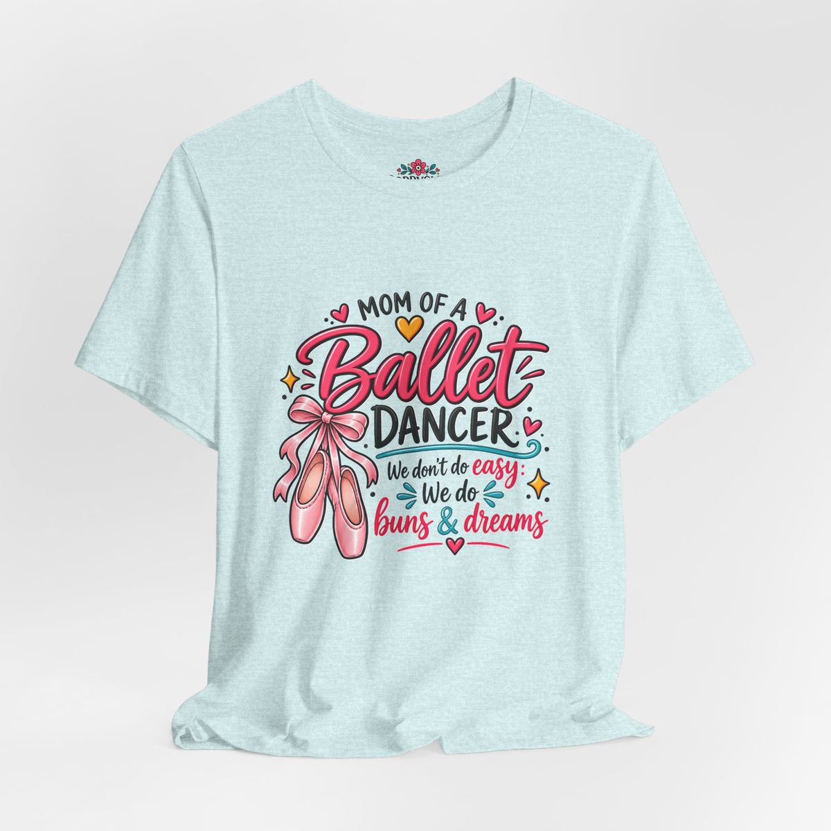 Ballet Dancer Mom T-Shirt — “Mom of a Ballet Dancer” Pink Ballet Shoes Tee