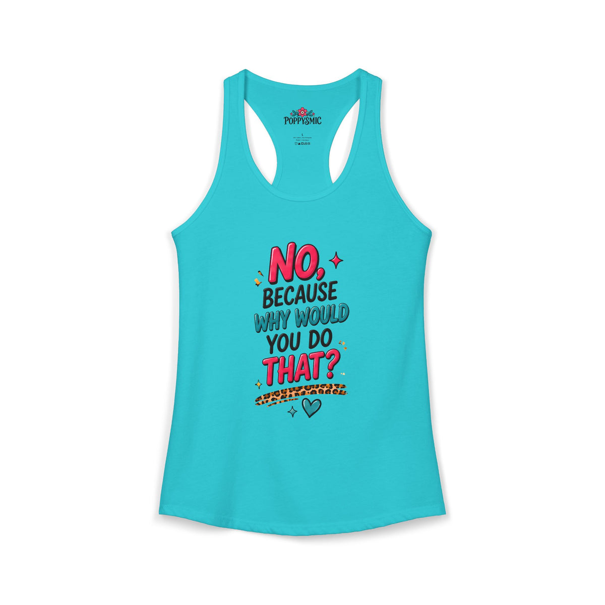 No Because Why Would You Do That Women's Ideal Racerback Tank