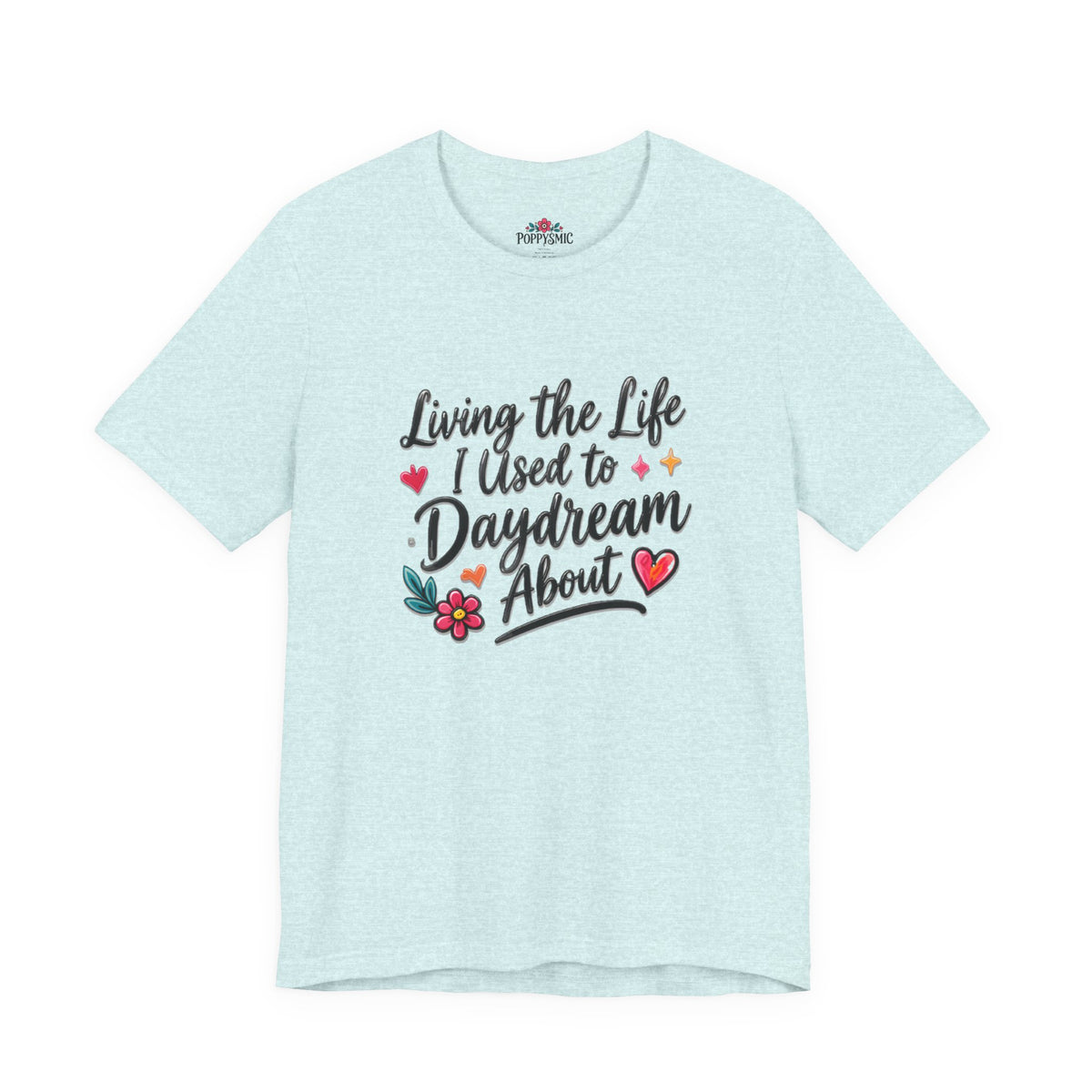 Living the Life I Used to Daydream About T-Shirt