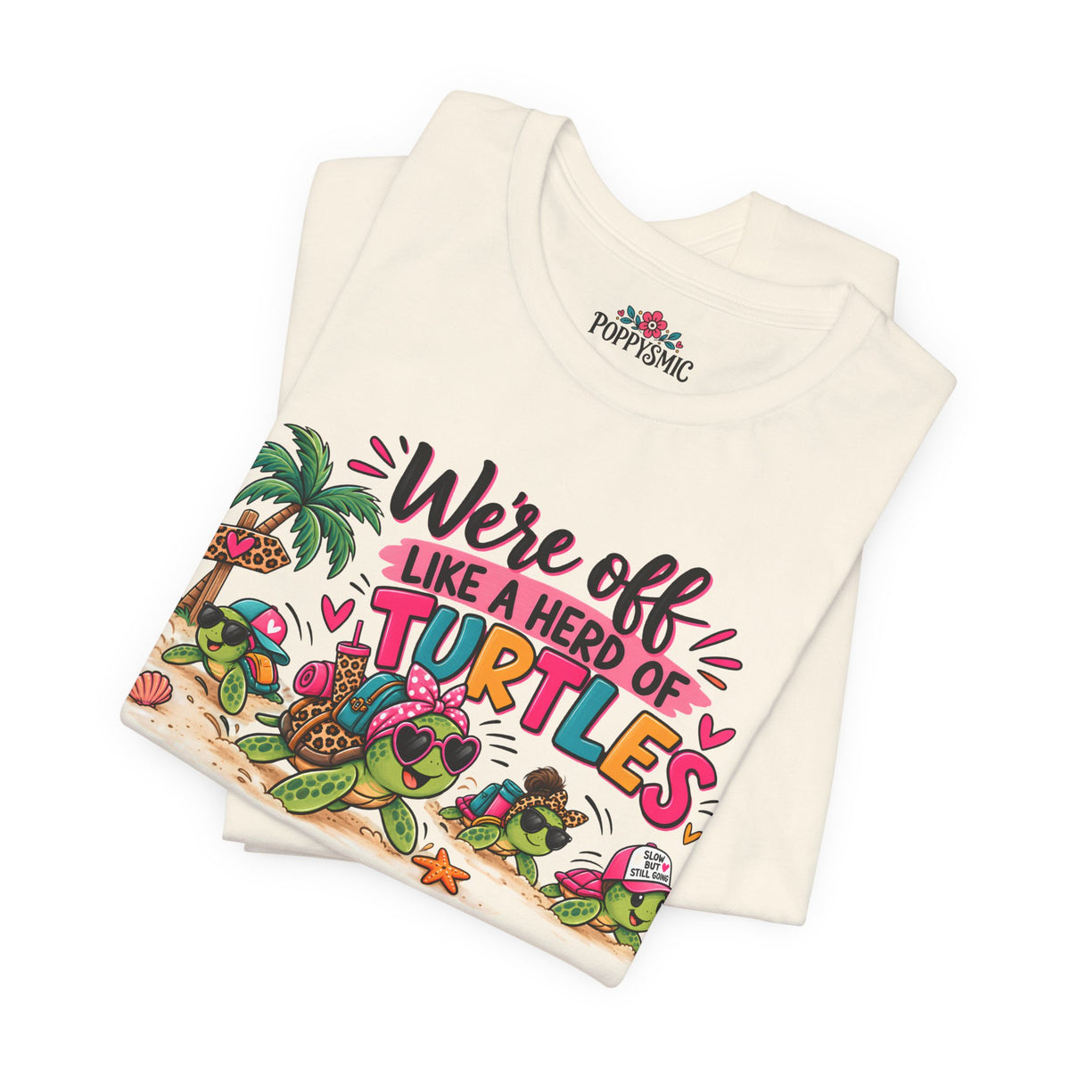 T-Shirt — "We're Off Like a Herd of Turtles"