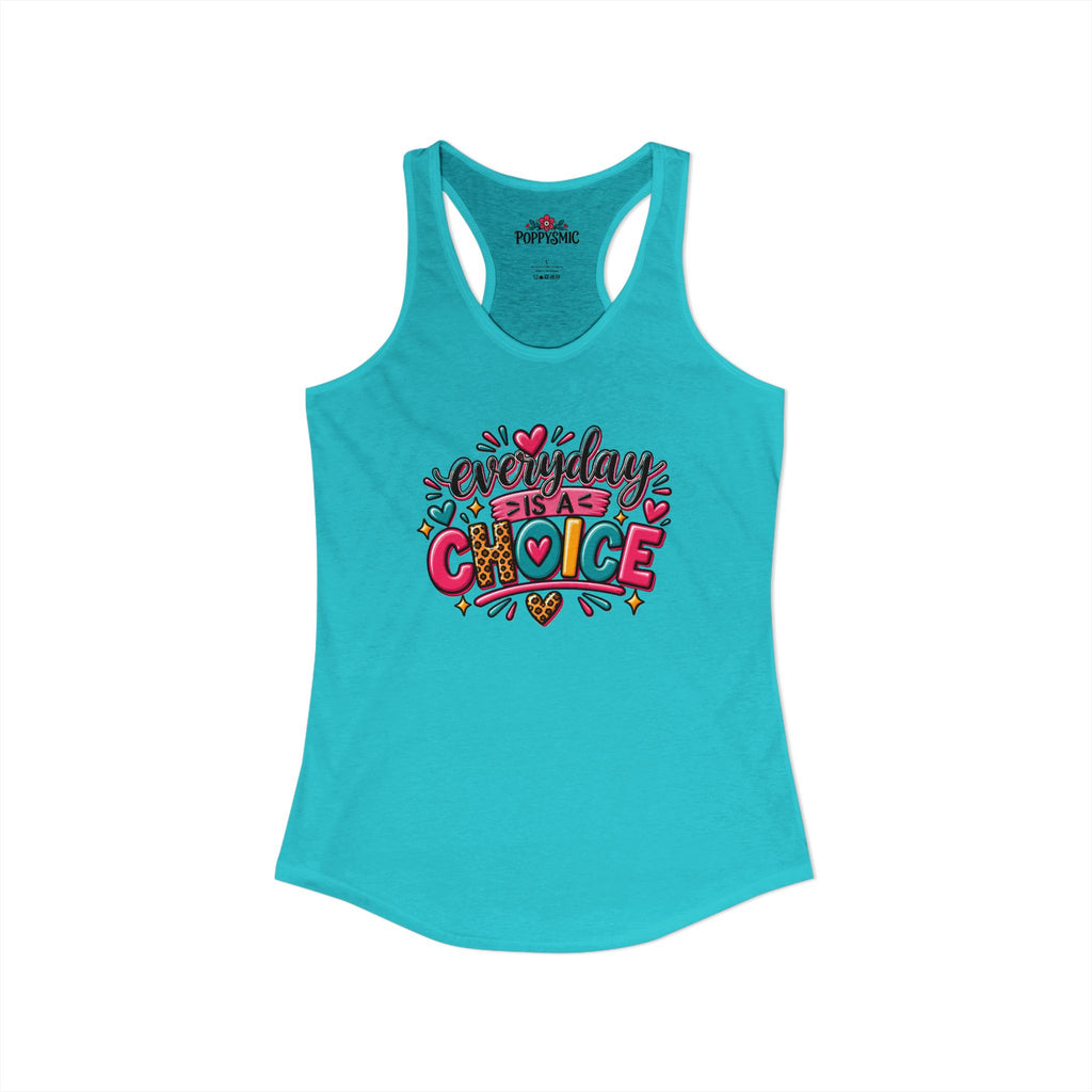 Everyday is a Choice Women's Ideal Racerback Tank