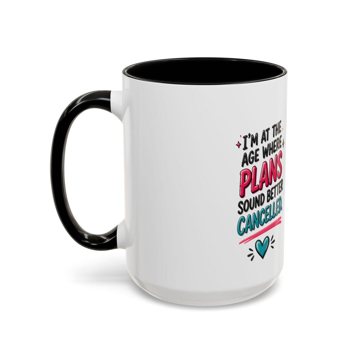 Accent Coffee Mug — "I’m At The Age Where My Plans Sound Better Cancelled"