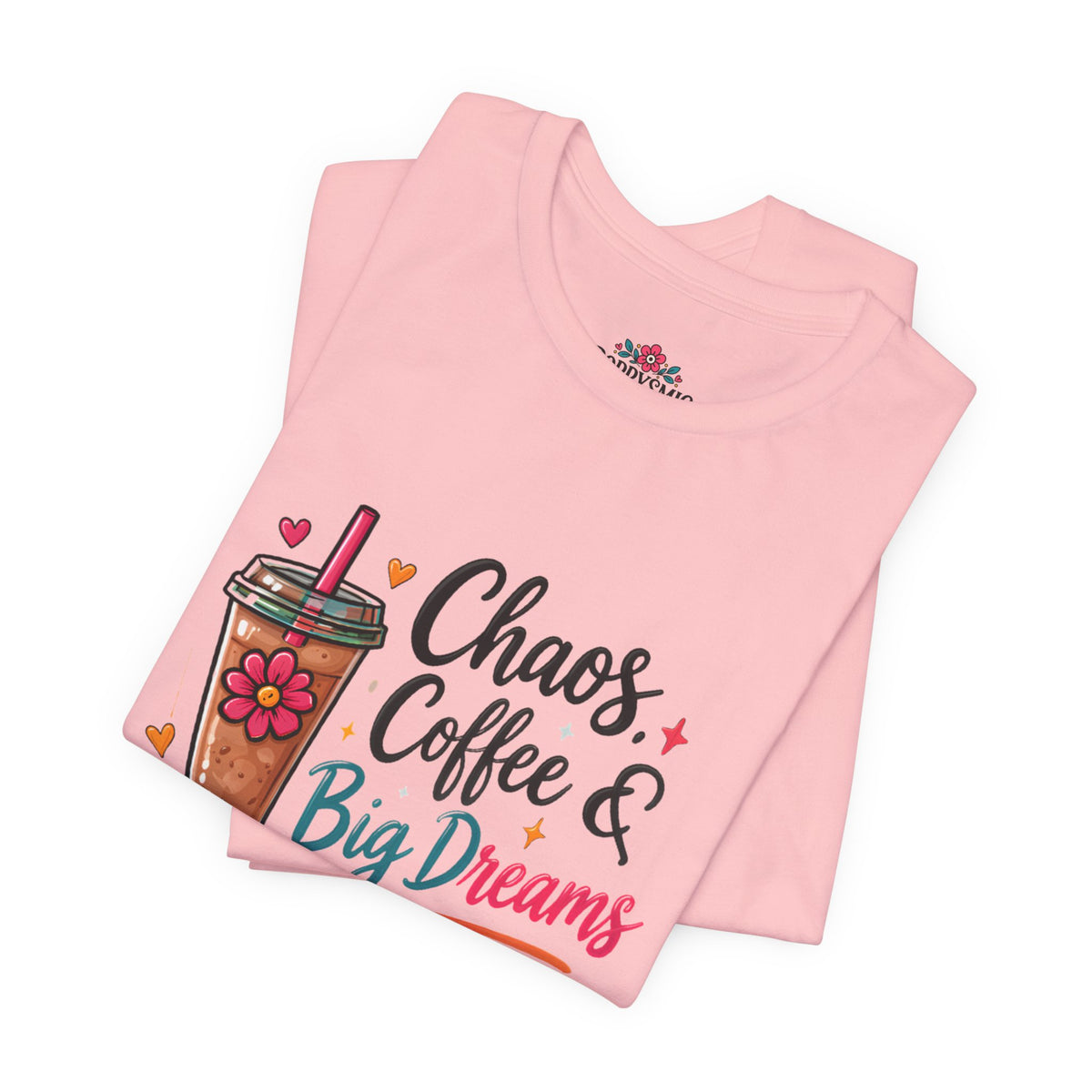 Chaos, Coffee & Big Dreams Tee