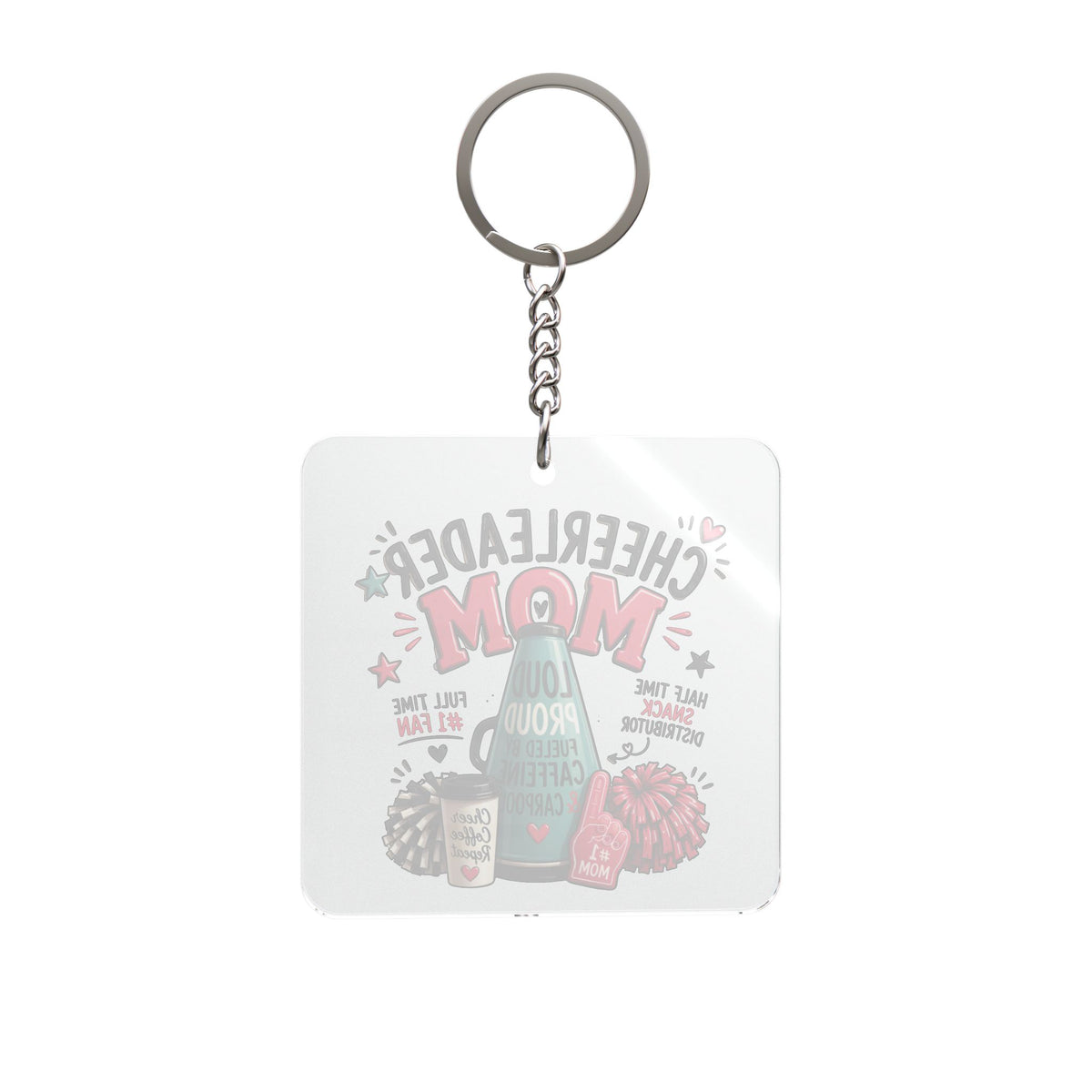 Cheerleader Mom Square Keychain – Loud Proud Supporter with Pom Poms & Coffee