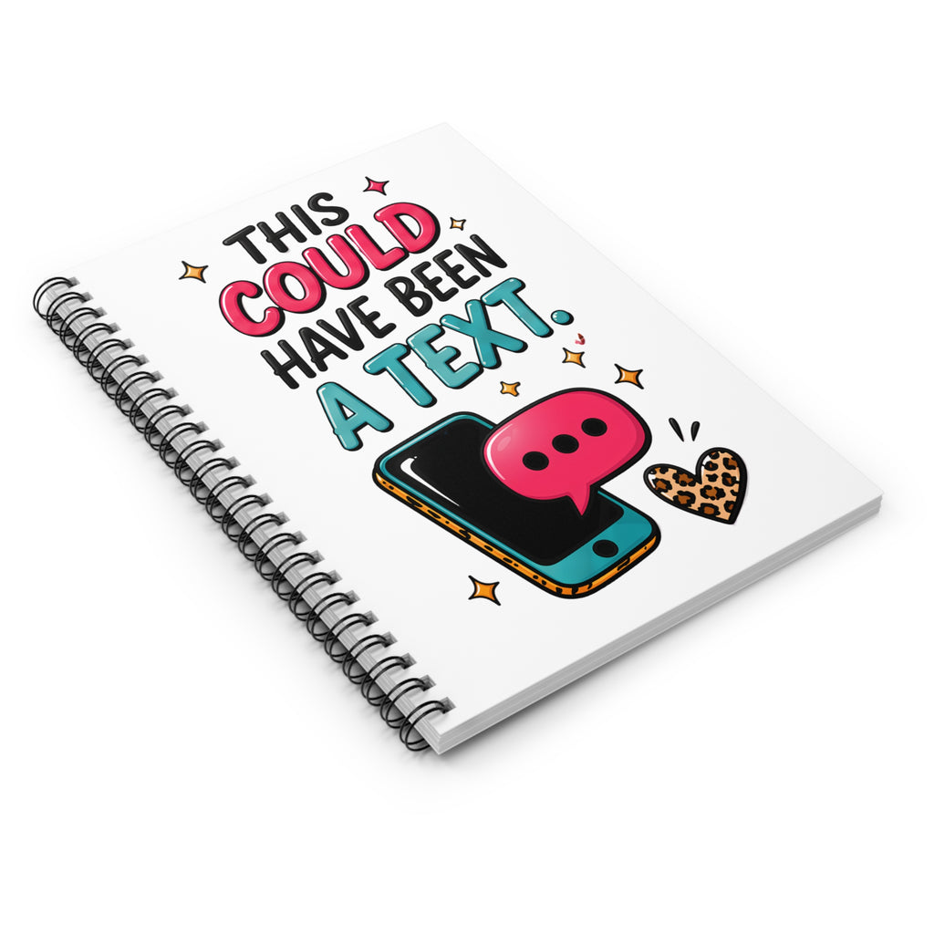 Spiral Notebook — “This Could Have Been a Text.”Ruled Journal