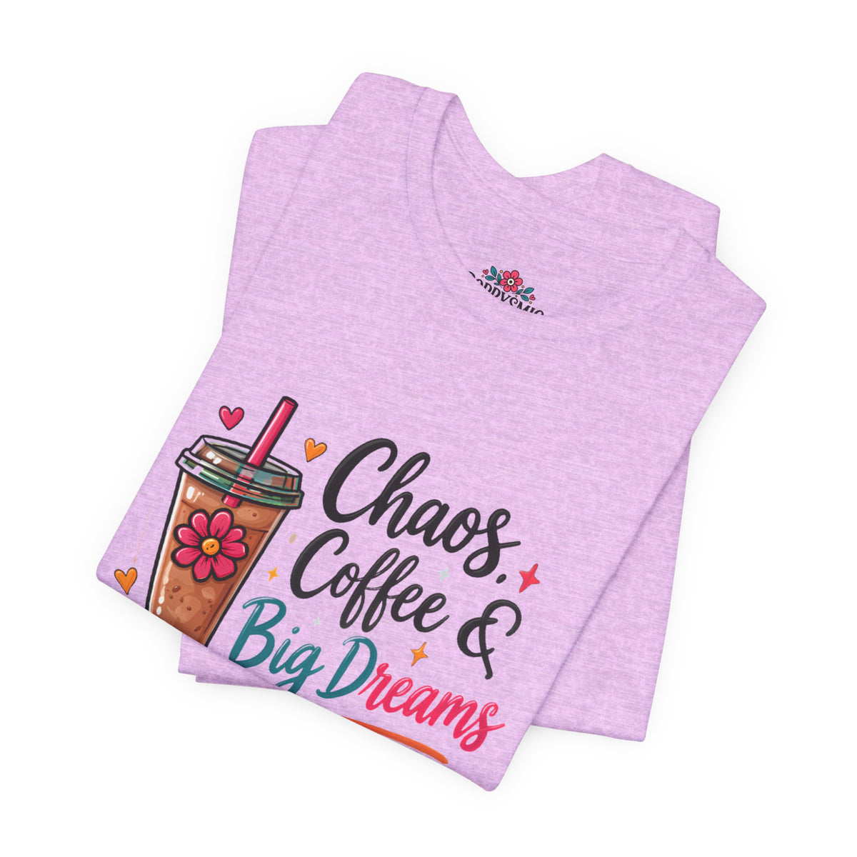 Chaos, Coffee & Big Dreams Tee