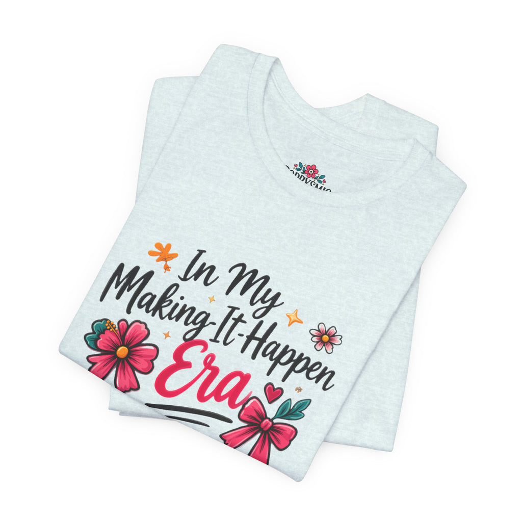 Making-It-Happen Era T-Shirt