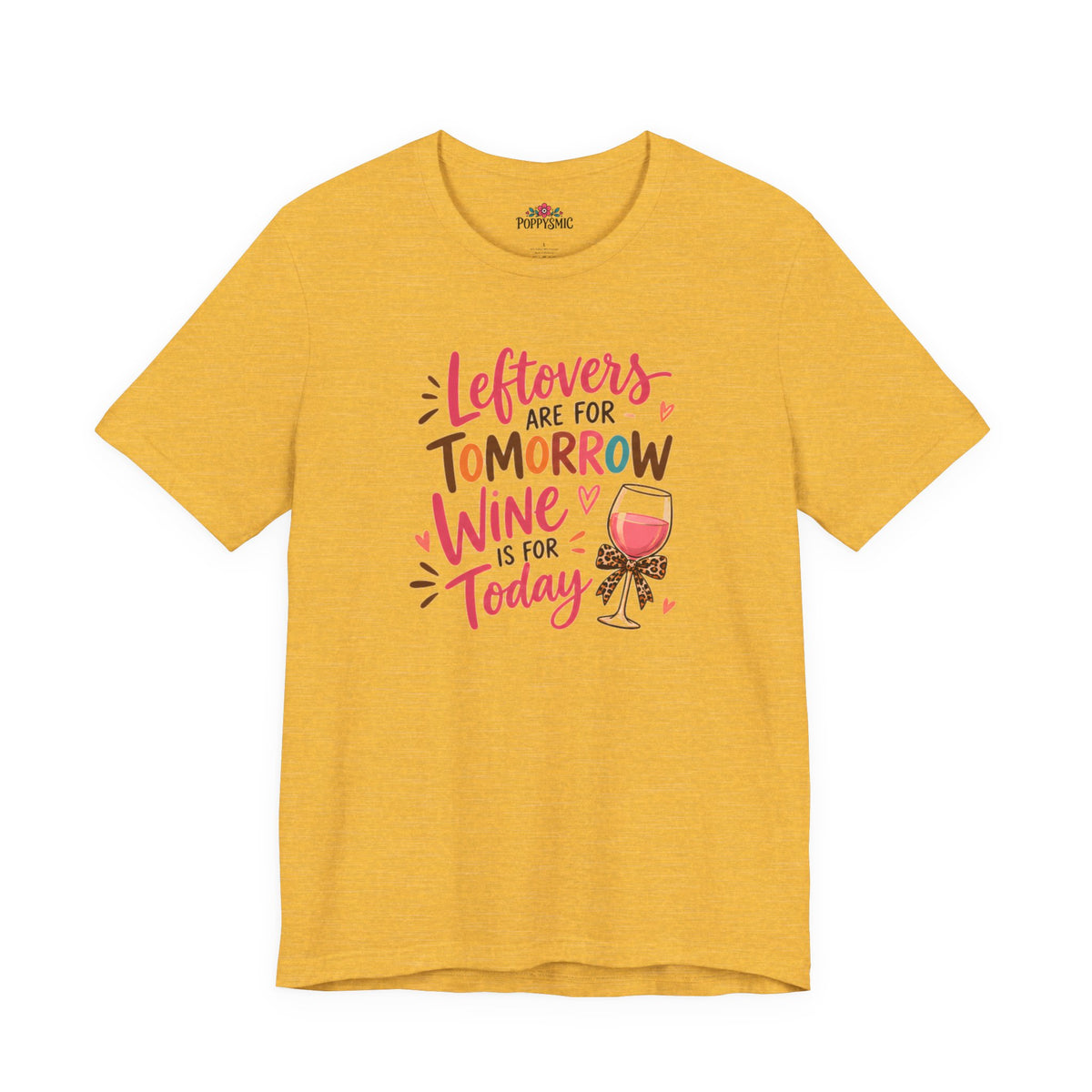 Leftovers Are for Tomorrow, Wine Is for Today T-Shirt