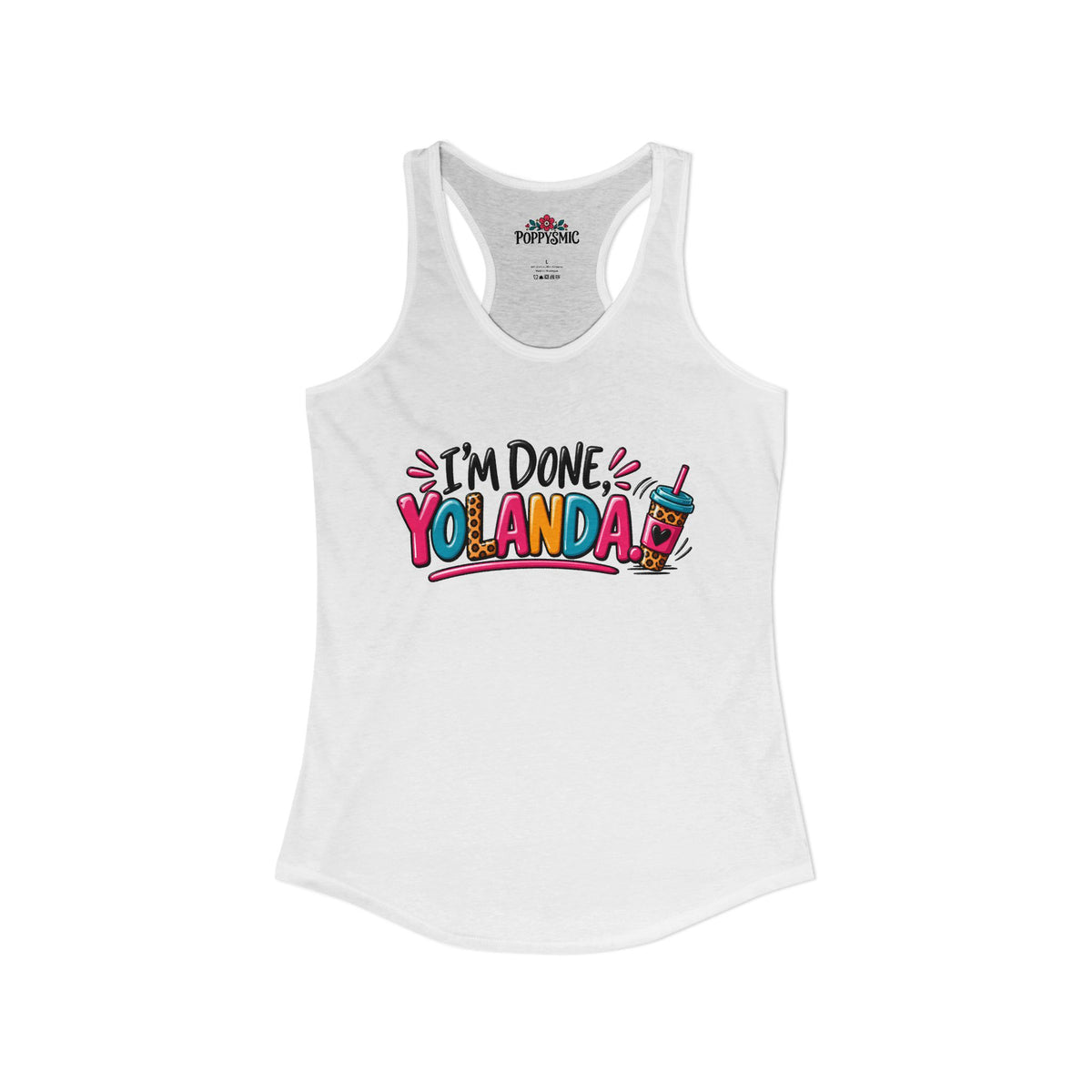 I'm Done Yolanda Women's Ideal Racerback Tank