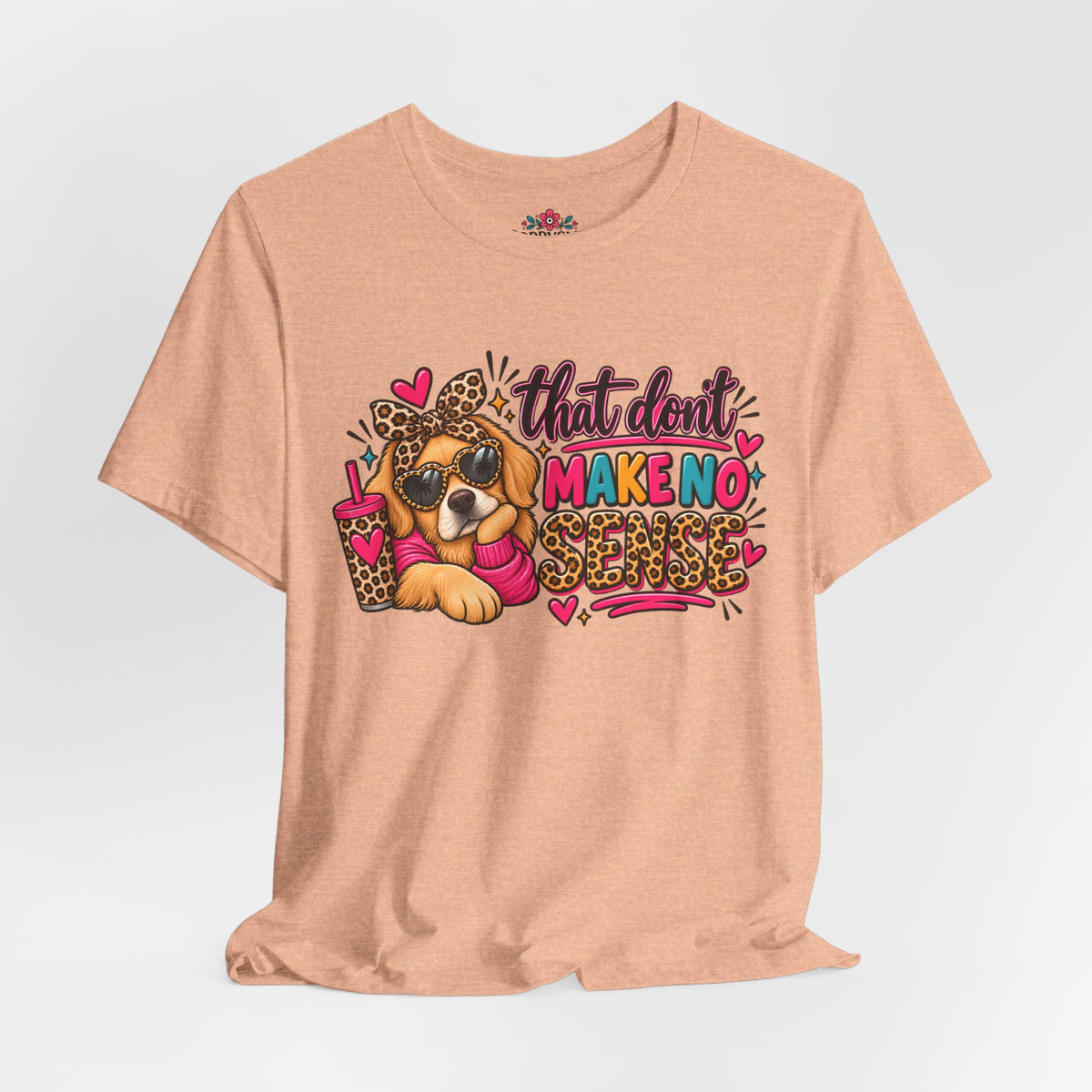 That Don't Make No Sense Unisex Jersey Short Sleeve Tee