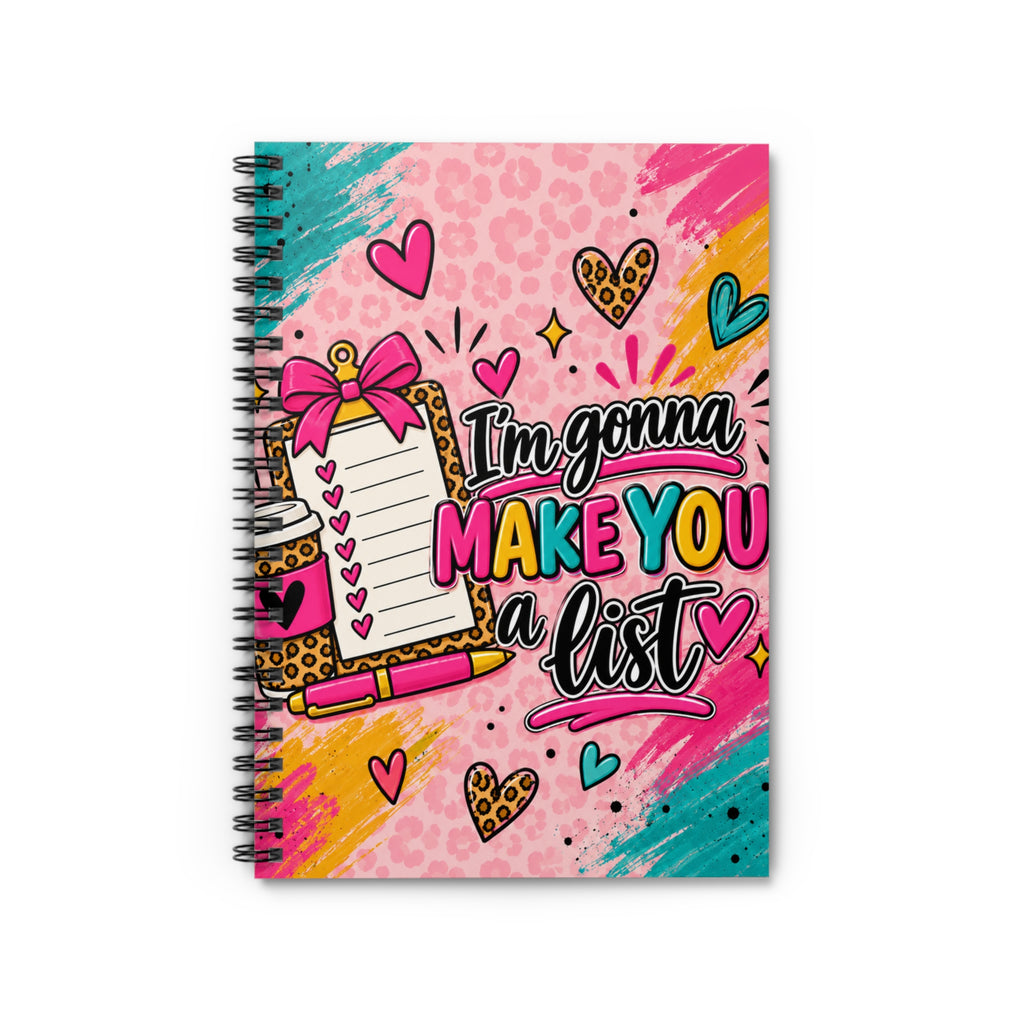 Spiral Notebook — "I'm Gonna Make You a List" Colorful To-Do Journal