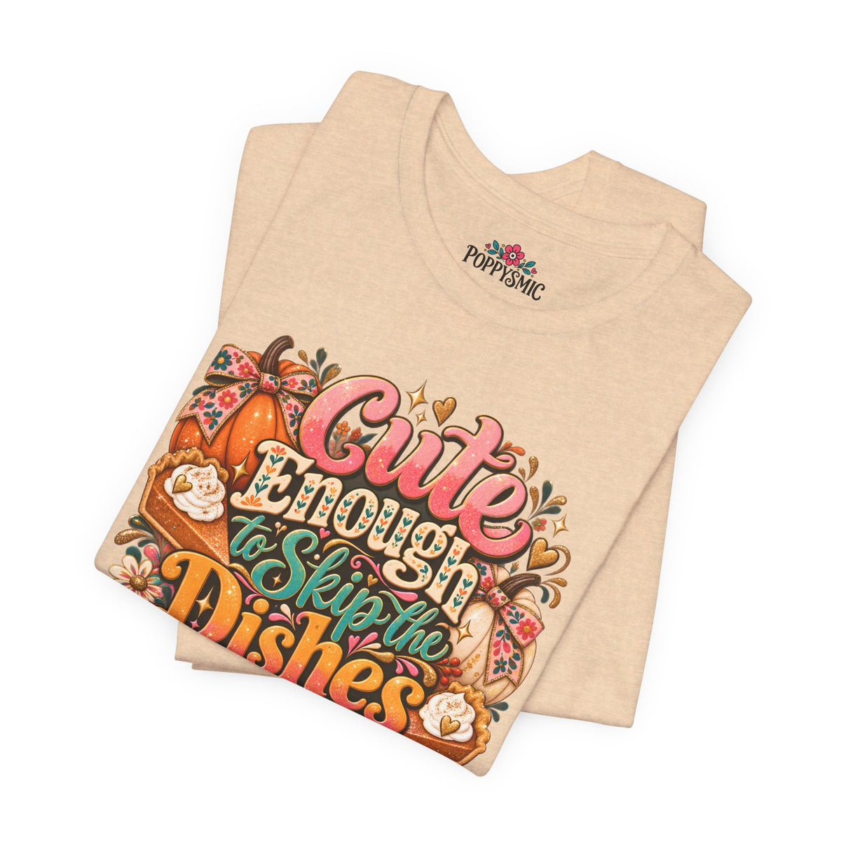 Cute Enough to Skip the Dishes Funny Foodie T-Shirt