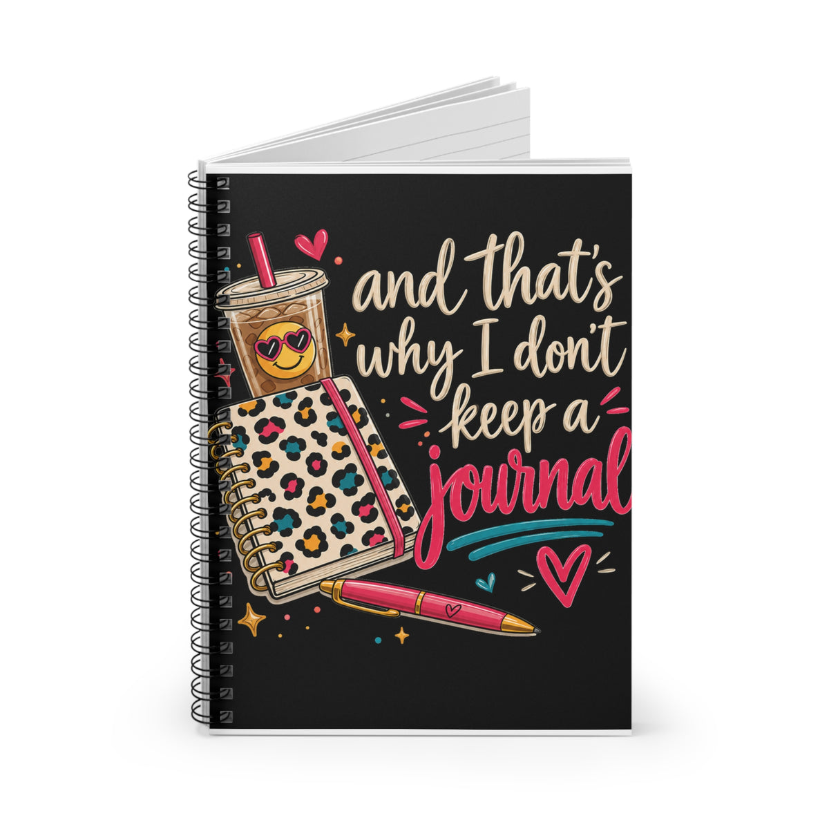 Ruled Spiral Notebook — “And That’s Why I Don’t Keep a Journal”