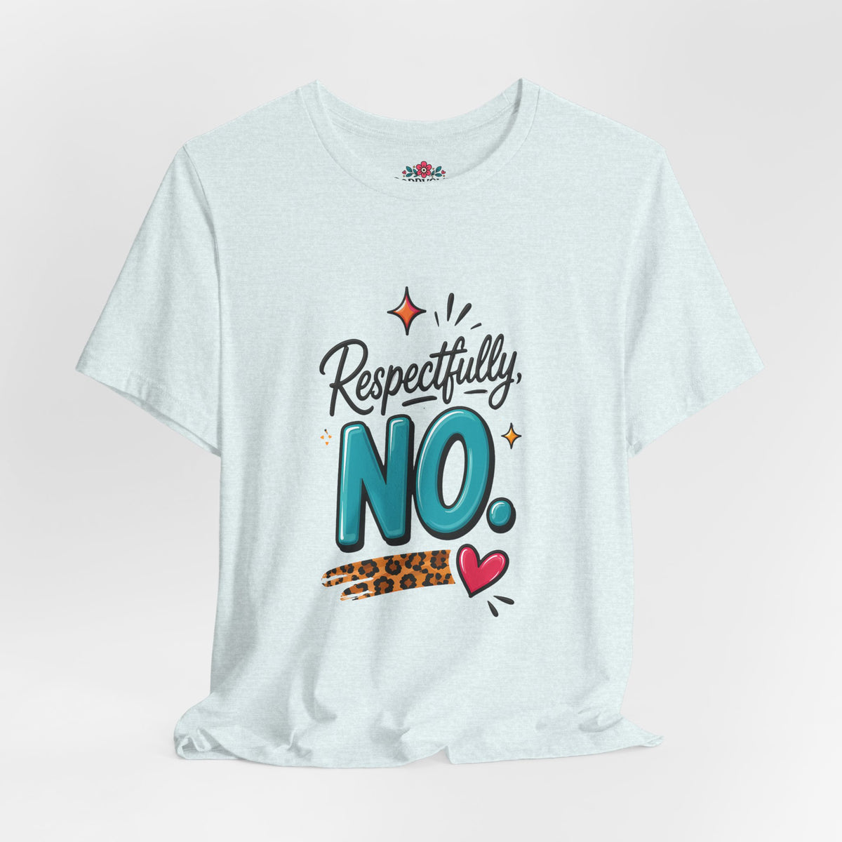 Respectfully, NO. Women’s T-Shirt