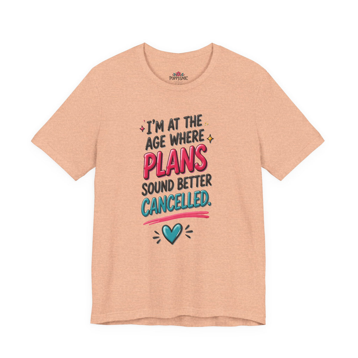 I'm at the Age Where Plans Sound Better Canceled Tee