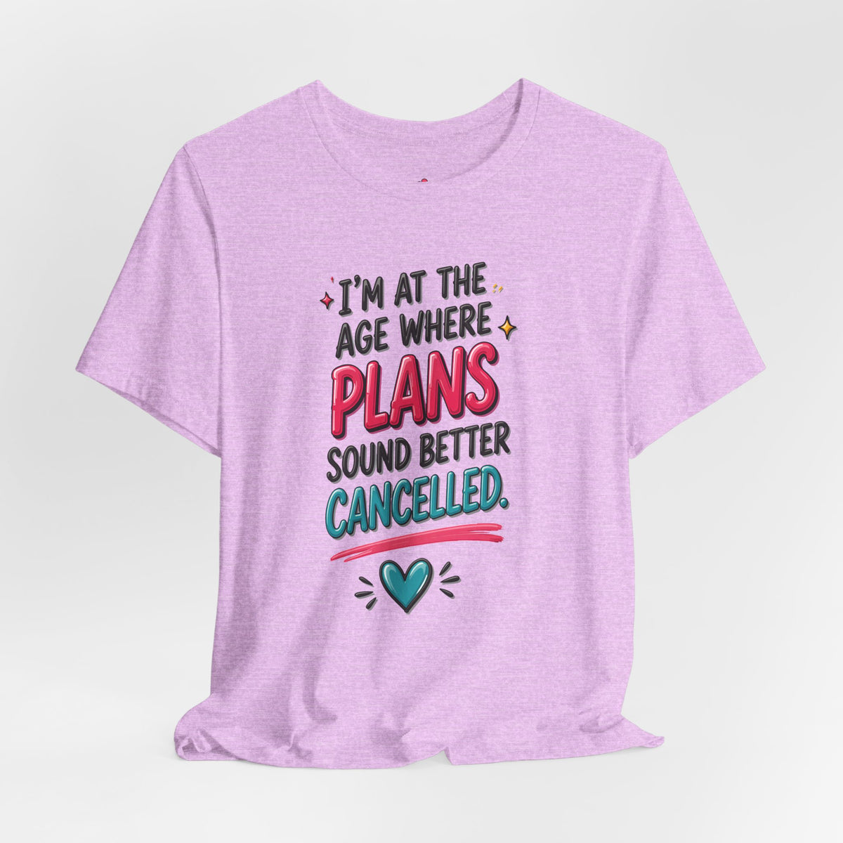 I'm at the Age Where Plans Sound Better Canceled Tee
