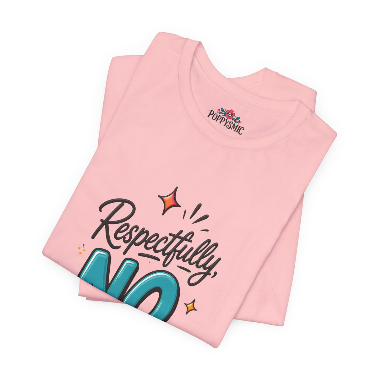 Respectfully, NO. Women’s T-Shirt