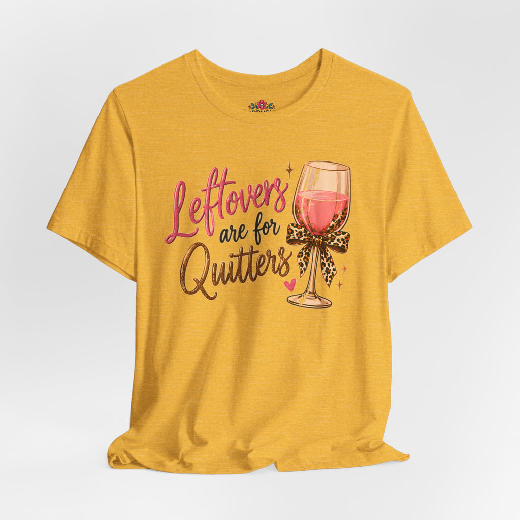 Leftovers Are for Quitters Quilter Wine Lover T-Shirt
