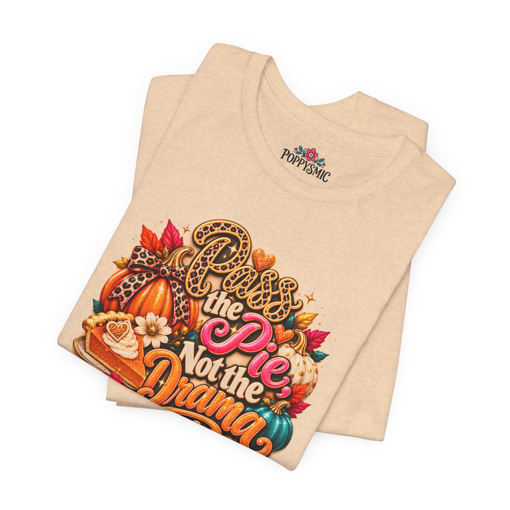 T-Shirt – “Pie Not the Drama” Funny Pumpkin Spice Fall Thanksgiving Tee