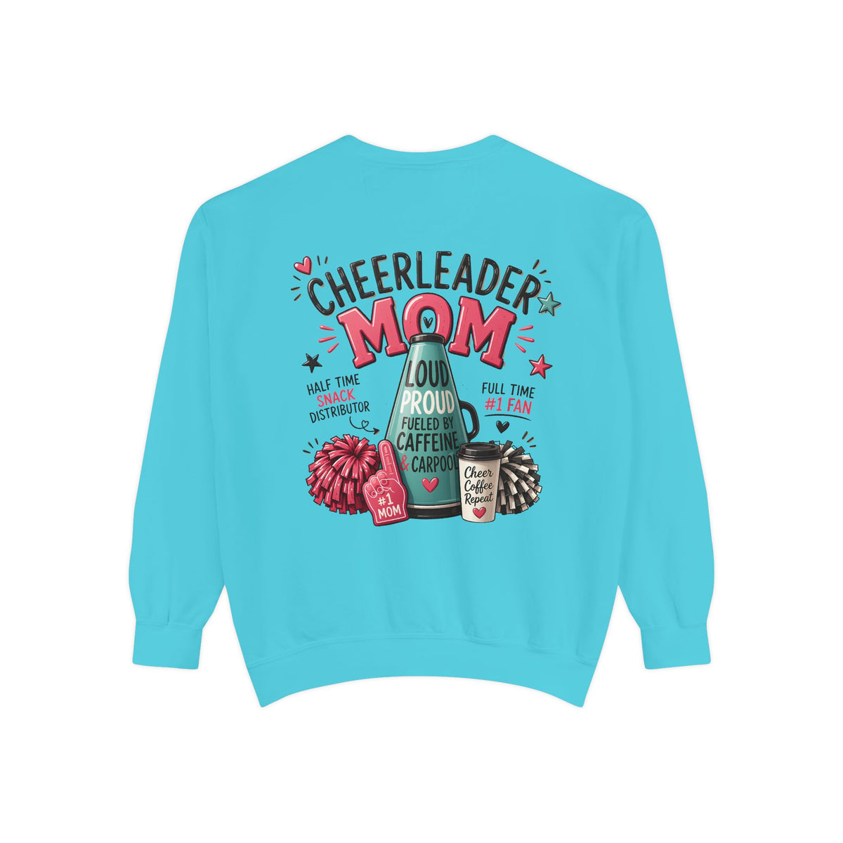 Cheerleader Mom Sweatshirt — ‘Loud, Proud & Caffeinated’ Crewneck
