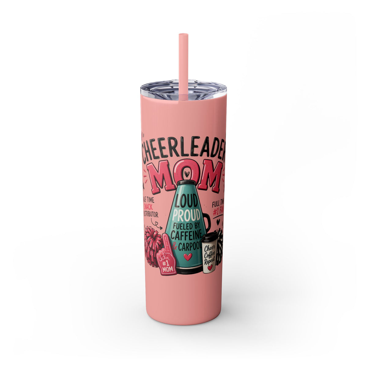 Cheerleader Mom Skinny Tumbler 20oz — Proud, Caffeine-Fueled Sideline Cup with Straw