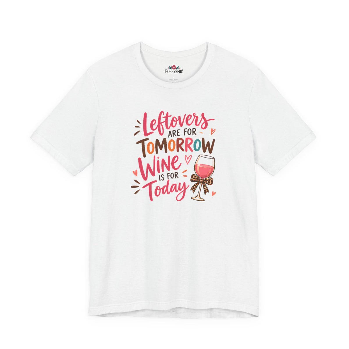 Leftovers Are for Tomorrow, Wine Is for Today T-Shirt