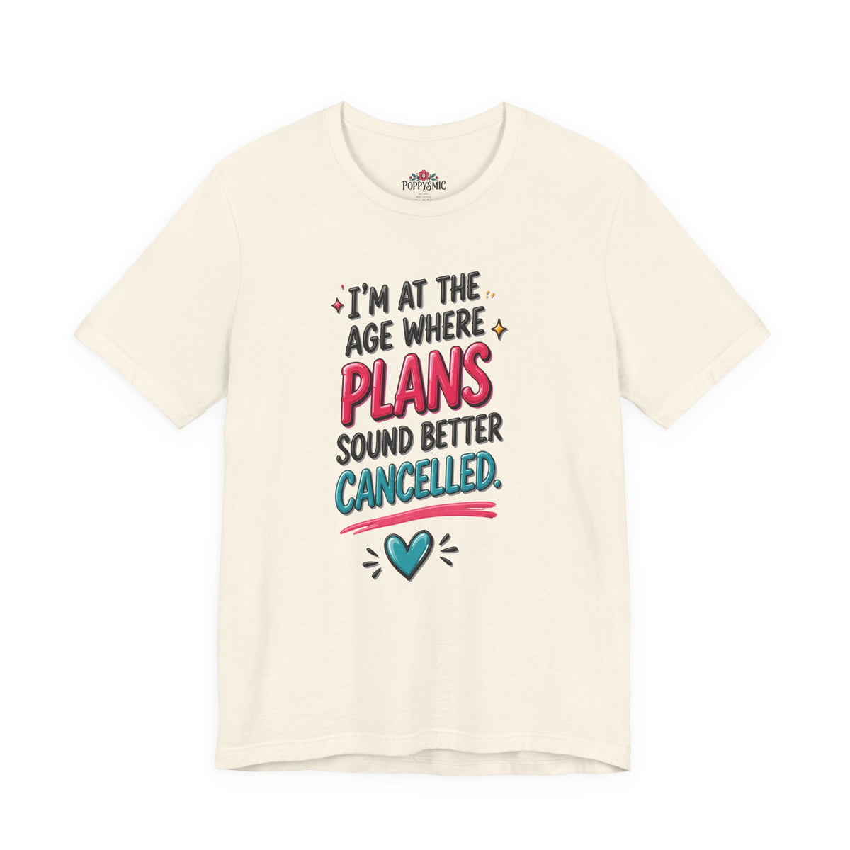 I'm at the Age Where Plans Sound Better Canceled Tee