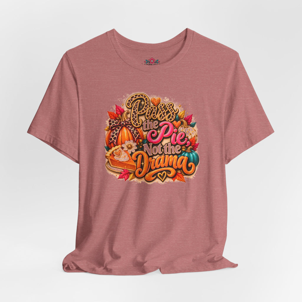 T-Shirt – “Pie Not the Drama” Funny Pumpkin Spice Fall Thanksgiving Tee