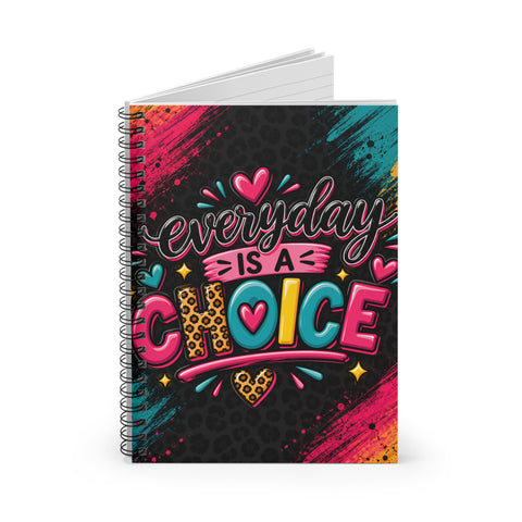 Everyday Is a Choice Spiral Notebook — Colorful Motivational Ruled Journal