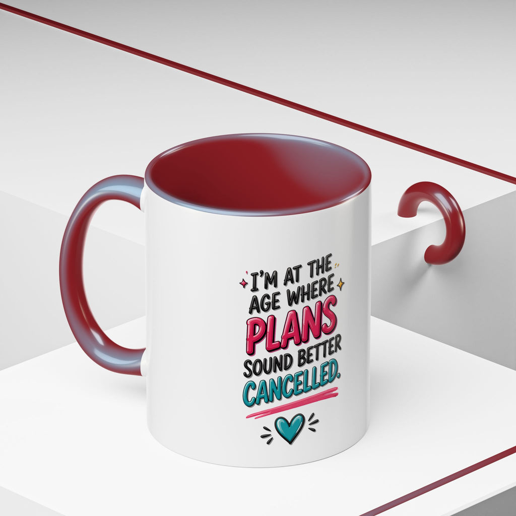 Accent Coffee Mug — "I’m At The Age Where My Plans Sound Better Cancelled"