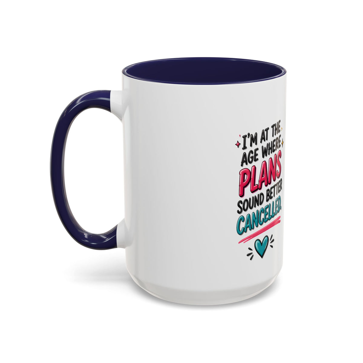 Accent Coffee Mug — "I’m At The Age Where My Plans Sound Better Cancelled"