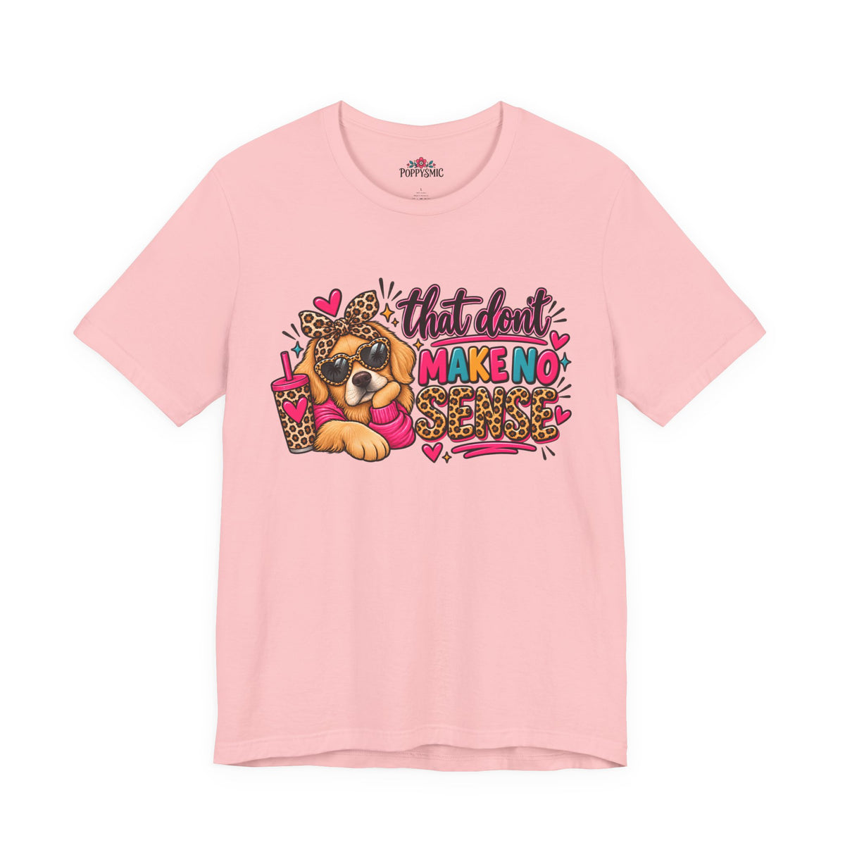 That Don't Make No Sense Unisex Jersey Short Sleeve Tee