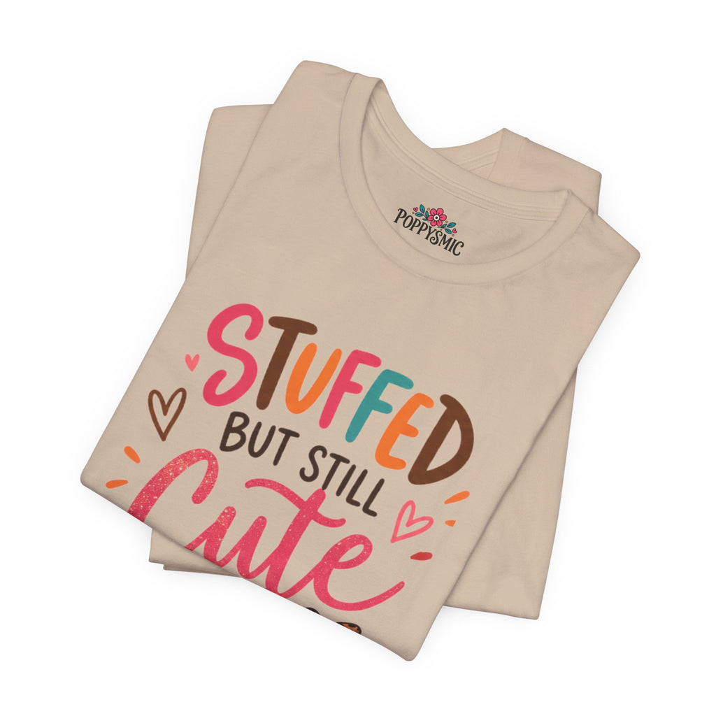 Stuffed But Still Cute T-Shirt