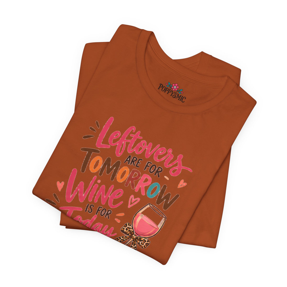 Leftovers Are for Tomorrow, Wine Is for Today T-Shirt