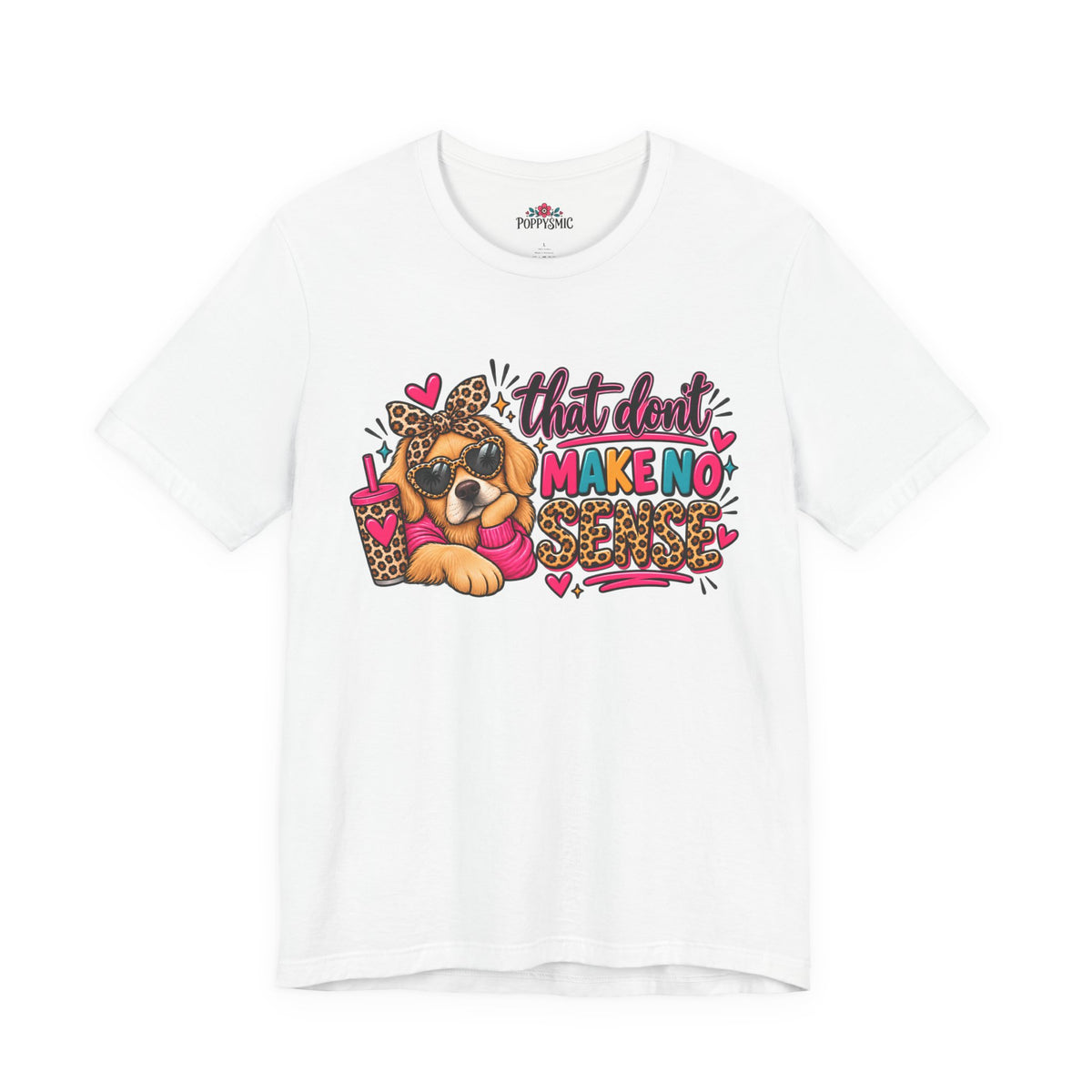 That Don't Make No Sense Unisex Jersey Short Sleeve Tee