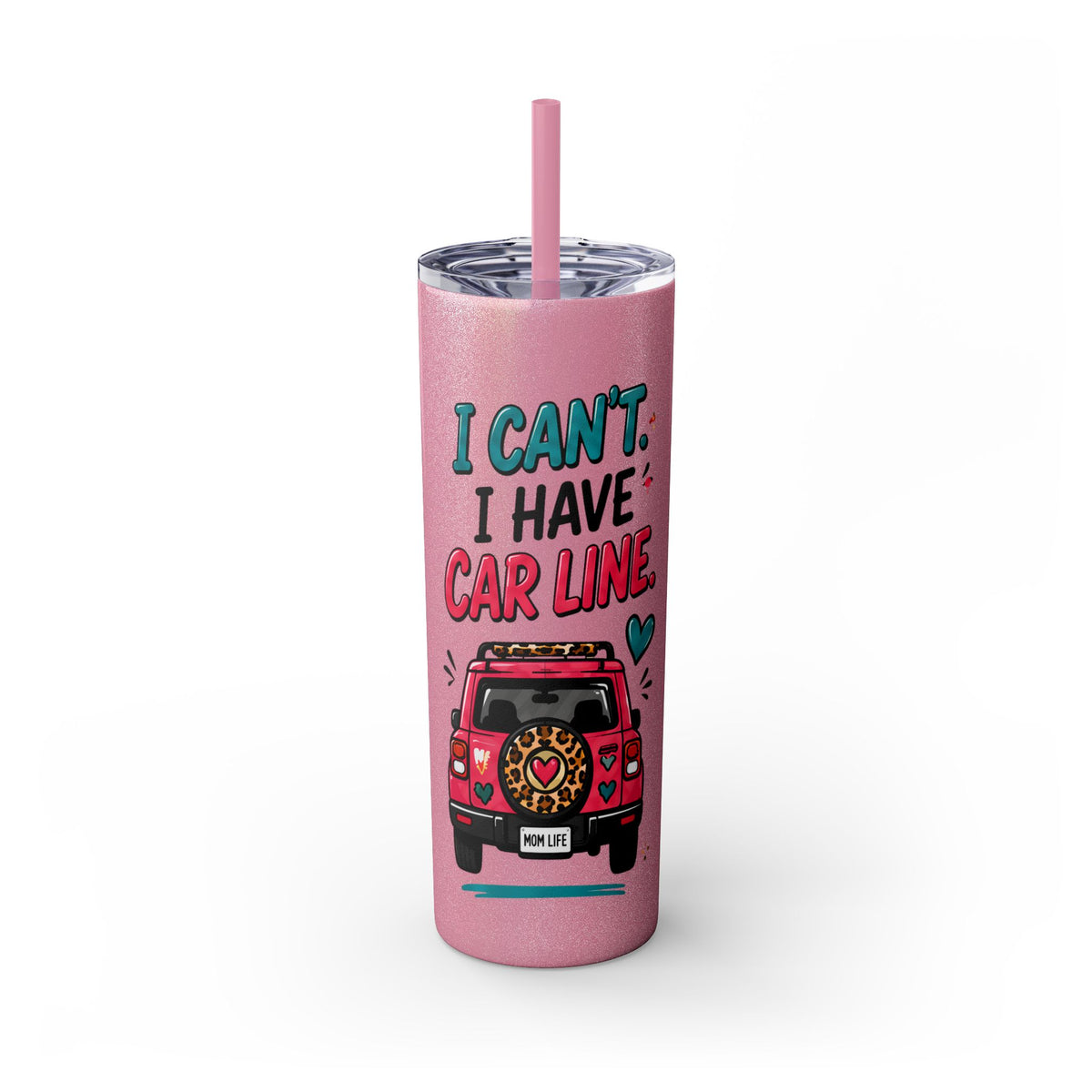 Skinny Tumbler — "I Can't, I Have Car Line" 20oz Travel Cup